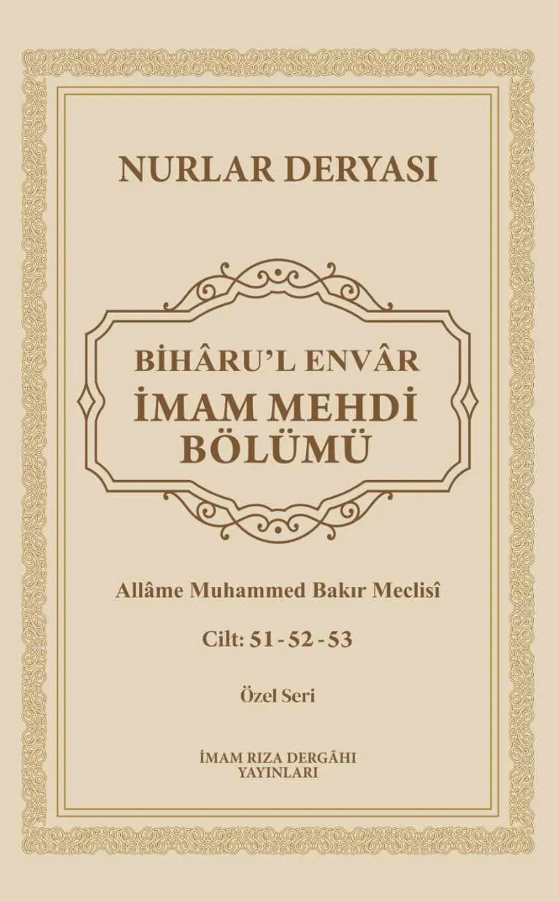 BİHÂRU’L-ENVÂR, NURLAR DERYASI, İMAM MEHDİ CİLT: 51-52-53