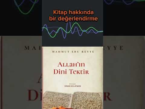 Allah'ın Dini Tektir İsimli Kitabımın Değerlendirilmesi